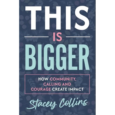 This Is Bigger: How Community, Calling, and Courage Create Impact