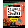 Backyard Science & Discovery Workbook: California: Fun Activities & Experiments That Get Kids Outdoors