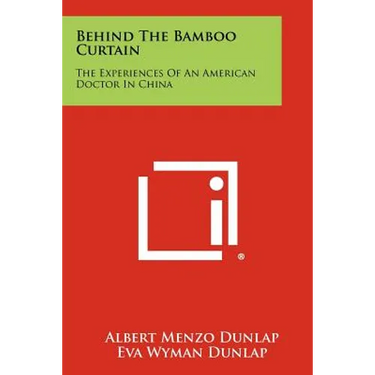 Behind The Bamboo Curtain: The Experiences Of An American Doctor In China