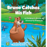 Bruno Catches His Fish: A Children's Guide to Developing Gratitude