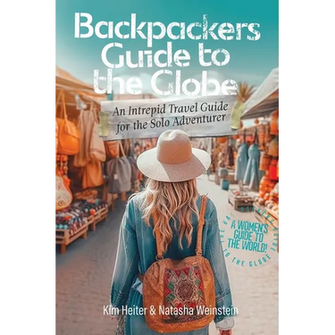 Backpackers' Guide to the Globe: An Intrepid Travel Guide for the Solo Adventurer