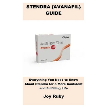 Stendra {Avanafil} Guide: Everything You Need to Know About Stendra for a More Confident and Fulfilling Life