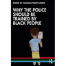 Why the Police Should Be Trained by Black People