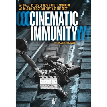 Cinematic Immunity: An Oral History of New York Filmmaking as Told by the Crews That Got the Shot