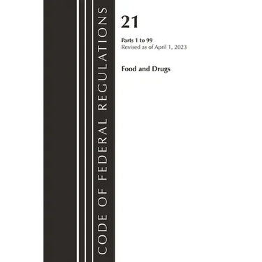 Code of Federal Regulations, Title 21 Food and Drugs 1-99, 2023