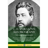C. H. Spurgeon's Autobiography: The Early Years, 1834-1859, The Life of the Great Baptist Preacher Compiled from his diary, letters, records and sermo