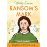 Ransom's Mark: A Story Based on the Life of the Pioneer Olive Oatman