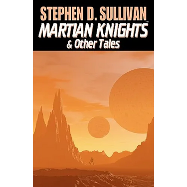 Martian Knights & Other Tales