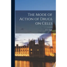 The Mode of Action of Drugs on Cells