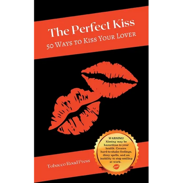 The Perfect Kiss: 50 Ways to Kiss Your Lover