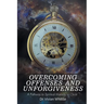 Overcoming Offenses and Unforgiveness