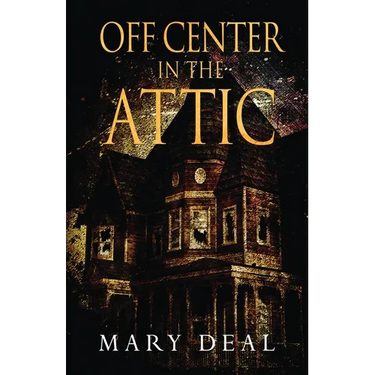 Off Center in the Attic: A Collection of Short Stories and Flash Fiction