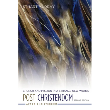Post-Christendom: Church and Mission in a Strange New World. Second Edition