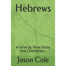 Hebrews: A Verse By Verse Study And Commentary