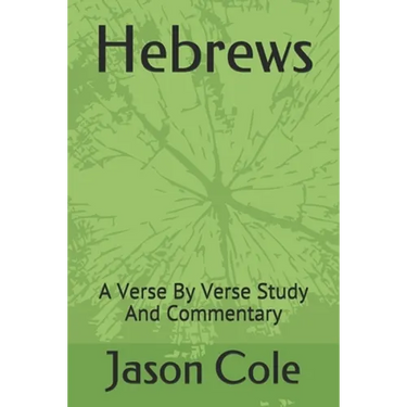 Hebrews: A Verse By Verse Study And Commentary
