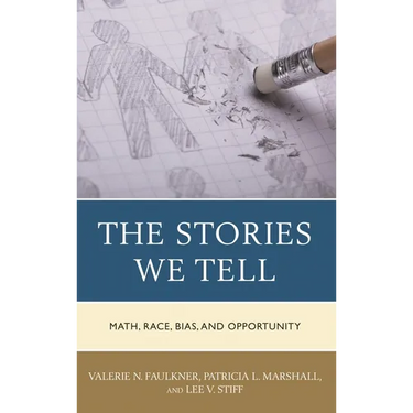 The Stories We Tell: Math, Race, Bias, and Opportunity