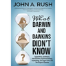 What Darwin and Dawkins Didn't Know: Epigenetics, Symbiosis, Hybridization, Quantum Biology, Topobiology, the Sugar Code, and the Origin of Species