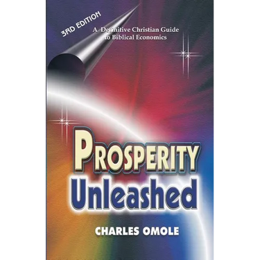 Prosperity Unleashed: How to Partake in God's Economic System and the Supernatural Release of Wealth and Kingdom Resources for the end-time Saints.