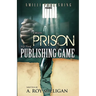 From Prison To The Publishing Game: A Beginner's Guide For Inspiring Writers