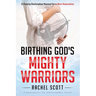 Birthing God's Mighty Warriors