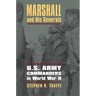 Marshall and His Generals: U.S. Army Commanders in World War II