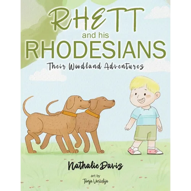 Rhett and His Rhodesians: Their Woodland Adventures