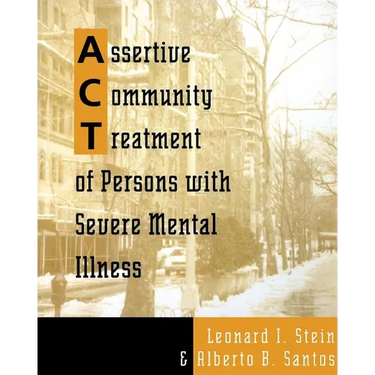 Assertive Community Treatment of Persons with Severe Mental Illness
