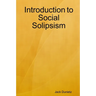 Introduction to Social Solipsism