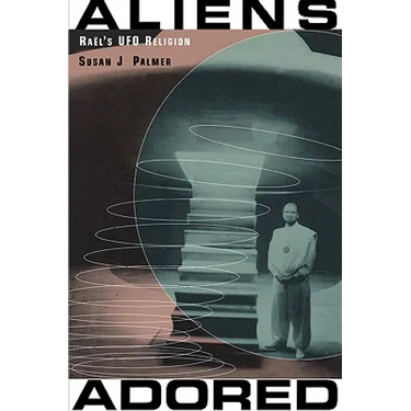 Aliens Adored: Raël's UFO Religion