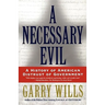 A Necessary Evil: A History of American Distrust of Government