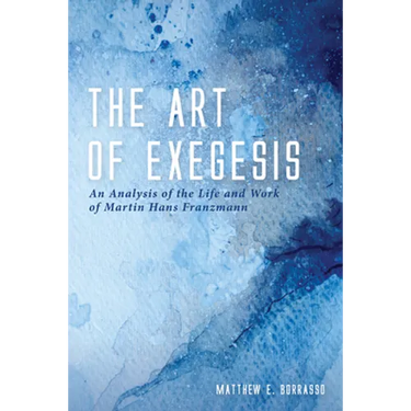 The Art of Exegesis: An Analysis of the Life and Work of Martin Hans Franzmann