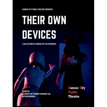 Their Own Devices: A Collection of Kansas City Playwrights
