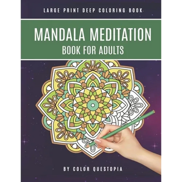 Mandala Meditation Book For Adults Large Print Deep Coloring Book: For Mindfullness, Relaxation, and Stress Relief