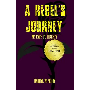 A Rebel's Journey: My Path to Liberty