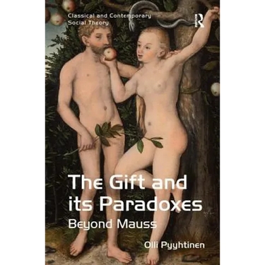 The Gift and its Paradoxes: Beyond Mauss