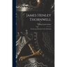 James Henley Thornwell: Presbyterian Defender of the Old South