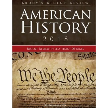 Brody's Regent Review: American History 2018: Regent review in less than 100 pages