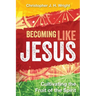 Becoming Like Jesus: Cultivating the Fruit of the Spirit