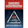 Dangerous Misinformation: The Virus, the Treatments, and the Lies