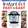 Instant Pot Fast & Easy: 100 Simple and Delicious Recipes for Your Instant Pot