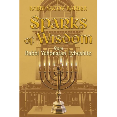 Sparks of Wisdom: from Rabbi Yehonatan Eybeshitz