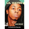 Lil Wayne (an Unauthorized Biography)