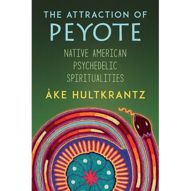 The Attraction of Peyote: Native American Psychedelic Spiritualities