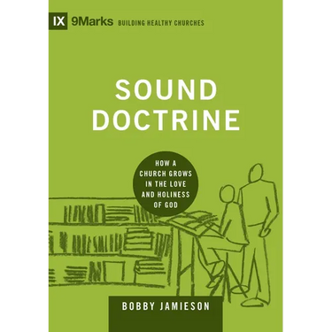 Sound Doctrine: How a Church Grows in the Love and Holiness of God