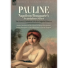 Pauline. Napoleon Bonaparte's Scandalous Sister: The Exotic and Turbulent Life of an Imperial Princess