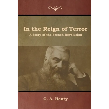 In the Reign of Terror: A Story of the French Revolution
