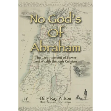No God's of Abraham: The Enhancement of Power and Wealth Through Religion
