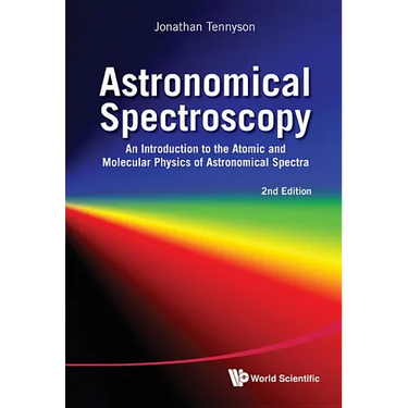 Astronomical Spectroscopy: An Introduction to the Atomic and Molecular Physics of Astronomical Spectra (2nd Edition)