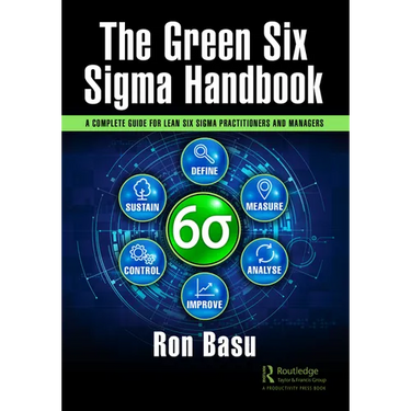 The Green Six SIGMA Handbook: A Complete Guide for Lean Six SIGMA Practitioners and Managers