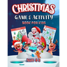 Christmas Game and Activity Book For Kids Ages 4-8: Super Fun Children's Game and Activity Workbook for Learning, Board game, Mazes, Counting, Word pu